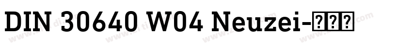 DIN 30640 W04 Neuzei字体转换